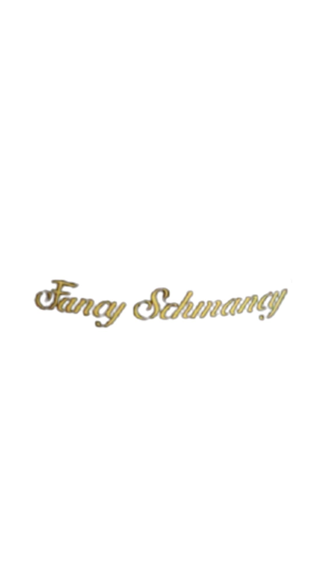 Fancy Schmancy